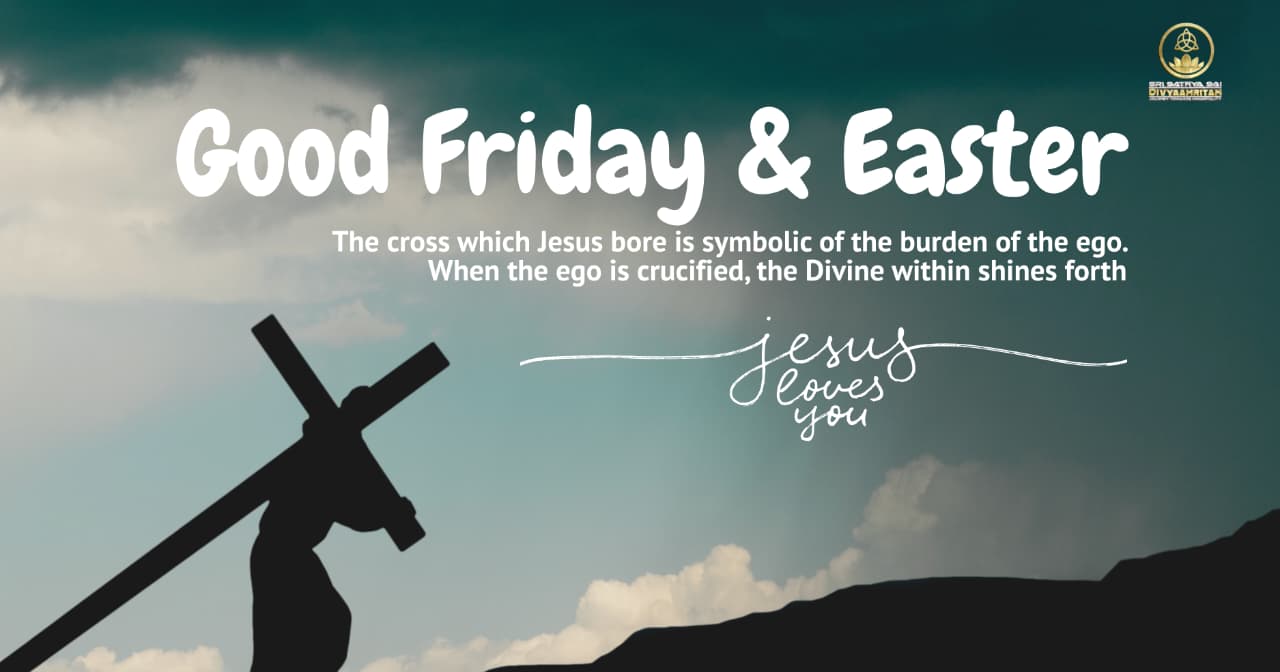 Sri Sathya Sai Divyaamritam Wishes on Good Friday & Easter